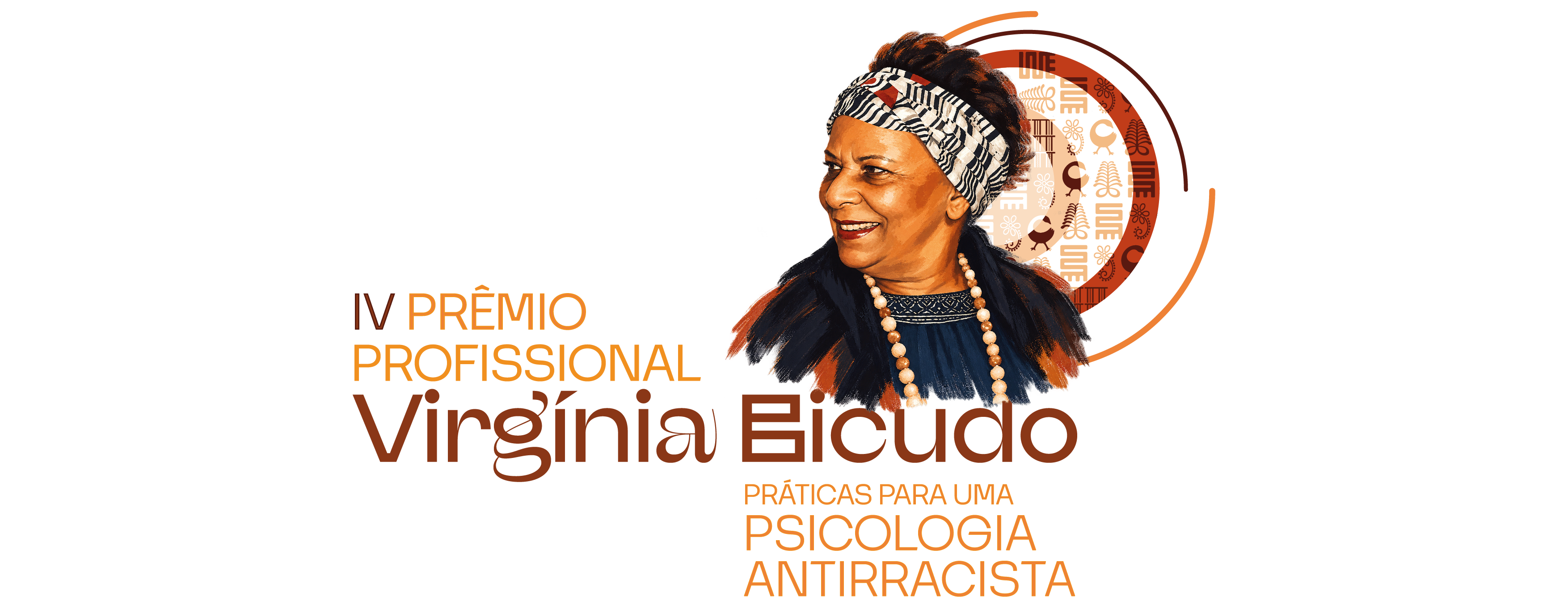 IV Edi��o do Pr�mio Profissional Virg�nia Bicudo: Pr�ticas para uma Psicologia Antirracista